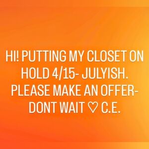 HEADS UP! Closet Going On Vacation 4/15- Maybe July  OBO MY CLOSET ASAP ♡♡♡ CE